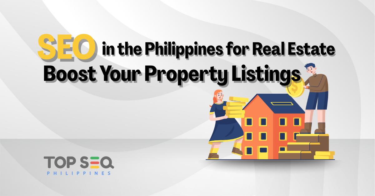 SEO in the Philippines for Real Estate Boost Your Property Listings