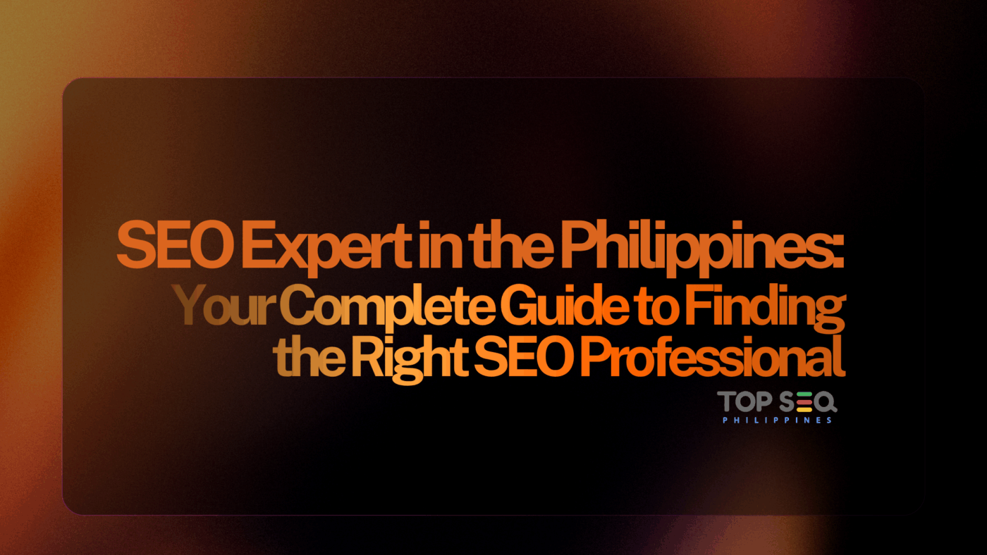 SEO Expert in the Philippines: Your Complete Guide to Finding the Right SEO Professional